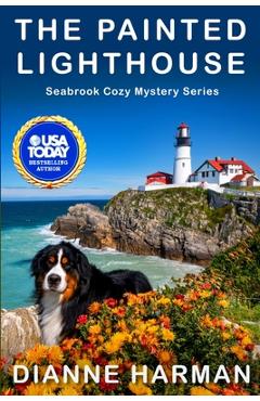 Coperta cărții 'The Painted Lighthouse: Seabrook Cozy Mystery Series - Dianne Harman'
