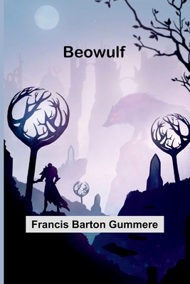 Beowulf - Francis Barton Gummere