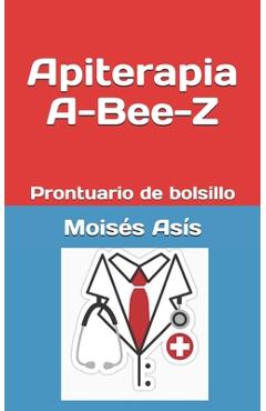 Poza produsului Apiterapia A-Bee-Z: Prontuario de bolsillo - Moises Asis