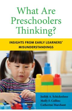 Poza produsului What Are Preschoolers Thinking?: Insights from Early Learners' Misunderstandings - Judith A. Schickedanz