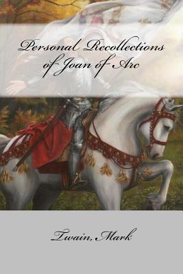 Personal Recollections of Joan of Arc -