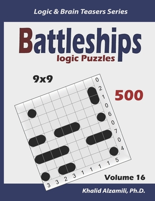 Battleships Logic Puzzles: 500 Puzzles (9x9): keep Your Brain Young - Khalid Alzamili
