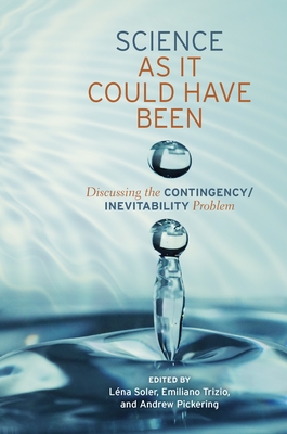 Science as It Could Have Been: Discussing the Contingency/Inevitability Problem - Lena Soler