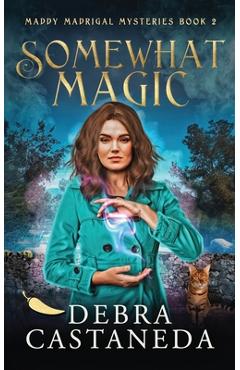 Coperta cărții 'Somewhat Magic (Maddy Madrigal Mysteries Book 2) - Debra Castaneda'