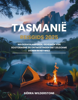 Tasmanië Reisgids 2025: Wilderniskamperen, geheimen van ecotoerisme en ontmoetingen met zeldzame dieren in het wild - Siërra Wilderstone