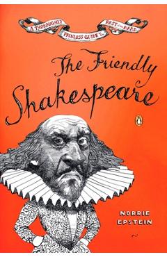 Poza produsului The Friendly Shakespeare: A Thoroughly Painless Guide to the Best of the Bard - Norrie Epstein