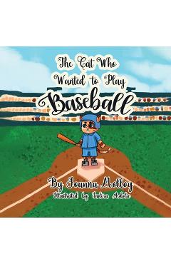 Coperta cărții 'The Cat Who Wanted To Play Baseball - Joanna Molloy'