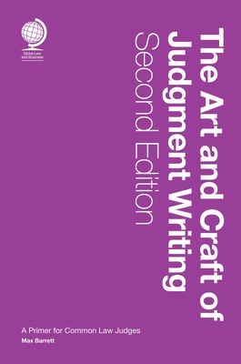 The Art and Craft of Judgment Writing: A Primer for Common Law Judges, Second Edition - Max Barrett