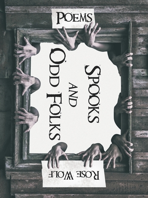 Spooks and Odd Folks: Poems - Rose Wolf