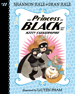 Princess in Black and the Kitty Catastrophe: #11 - Shannon Hale