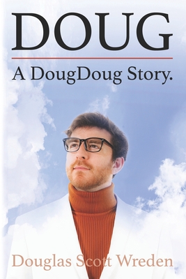 Doug: A DougDoug Story - Douglas Scott Wreden