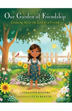 Coperta cărții 'Our Garden of Friendship: Growing After the Loss of a Friend - Jennifer Rogers'