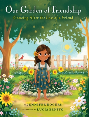 Coperta cărții 'Our Garden of Friendship: Growing After the Loss of a Friend - Jennifer Rogers'
