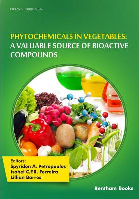 Phytochemicals in Vegetables: A Valuable Source of Bioactive Compounds - Isabel C. F. R. Ferreira