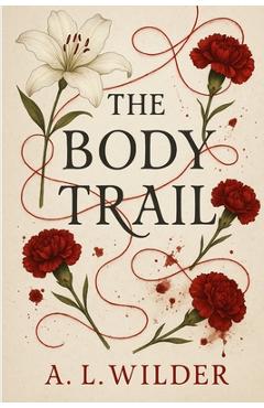 Coperta cărții 'The Body Trail - A. L. Wilder'