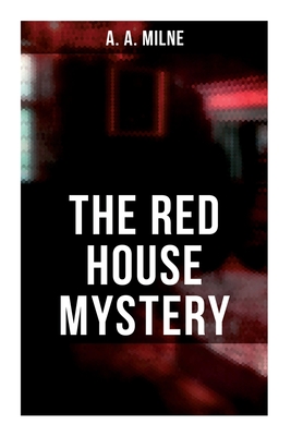 The Red House Mystery: A Locked-Room Mystery - A. A. Milne