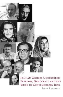 Coperta cărții 'Iranian Writers Uncensored: Freedom, Democracy and the Word in Contemporary Iran - Shiva Rahbaran'