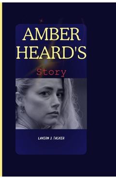 Coperta cărții 'Amber Heard's story: The Unvarnished Truth - Lavern J. Tasker'
