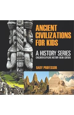 Poza produsului Ancient Civilizations For Kids: A History Series - Children Explore History Book Edition - 