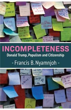 Coperta cărții 'Incompleteness: Donald Trump, Populism and Citizenship - Francis B. Nyamnjoh'