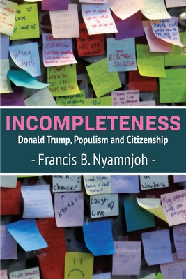 Coperta cărții 'Incompleteness: Donald Trump, Populism and Citizenship - Francis B. Nyamnjoh'
