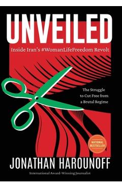 Poza produsului Unveiled: Inside Iran's #WomanLifeFreedom Revolt - Jonathan Harounoff