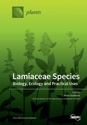 Lamiaceae Species: Biology, Ecology and Practical Uses - Milan Stankovic