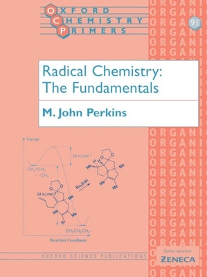 Radical Chemistry: The Fundamentals - M. John Perkins