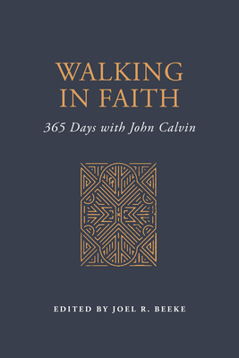 Coperta cărții 'Walking in Faith: 365 Days with John Calvin - John Calvin'