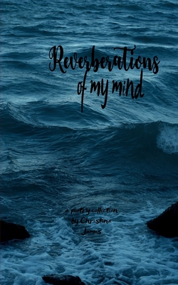 Reverberations of My Mind - Christina James