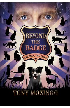 Coperta cărții 'Beyond the Badge: One Man, Two Lives - Tony Mozingo'