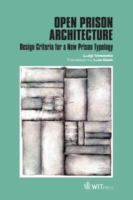 Open Prison Architecture: Design Criteria for a New Prison Typology - Luigi Vessella