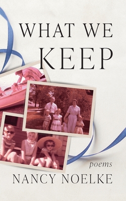 What We Keep - Nancy Noelke
