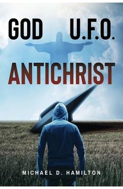 Poza produsului God; U.F.O.; Antichrist - Michael D. Hamilton