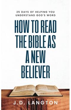 Coperta cărții 'How To Read The Bible As A New Believer - J. D. Langton'