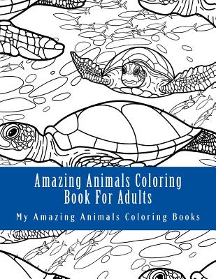 Amazing Animals Coloring Book for Adults: Relax and Relieve Stress with This Magical Adult Animal Coloring Book - My Amazing Animals Coloring Books