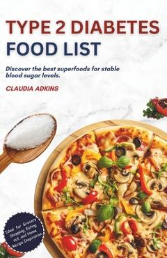Coperta cărții 'Type 2 Diabetes Food List: Discover the best superfoods for stable blood sugar levels - Claudia Adkins'