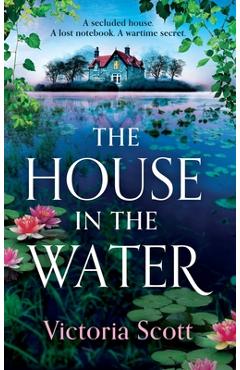 Coperta cărții 'The House in the Water - Victoria Scott'