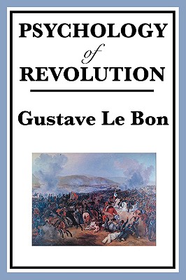 Psychology of Revolution - Gustave Lebon