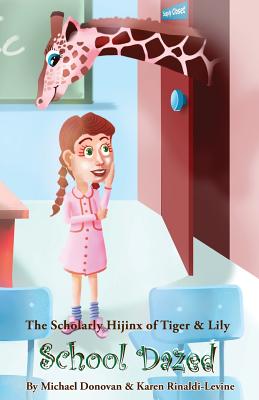 The Scholarly Hijinx of Tiger & Lily School Dazed - Michael Donovan
