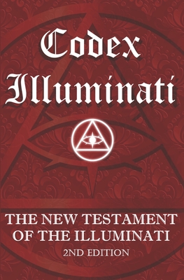 Codex Illuminati: The New Testament of the Illuminati - Illuminati Global Order