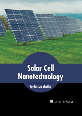 Solar Cell Nanotechnology - Anderson Sheilds