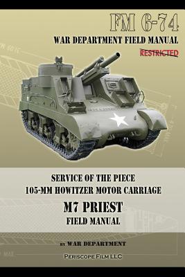Service of the Piece 105-MM Howitzer Motor Carriage M7 Priest Field Manual: FM 6-74 -
