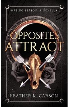 Coperta cărții 'Opposites Attract: A Mating Season Novella - Heather K. Carson'