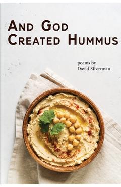 Coperta cărții 'And God Created Hummus: Poems by David Silverman - David Silverman'