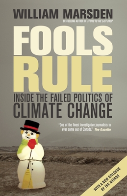 Coperta cărții 'Fools Rule: Inside the Failed Politics of Climate Change - William Marsden'
