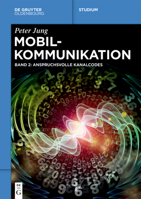 Mobilkommunikation: Anspruchsvolle Kanalcodes - Peter Jung