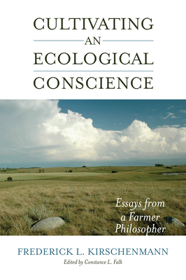 Cultivating an Ecological Conscience: Essays from a Farmer Philosopher - Fred Kirschenmann