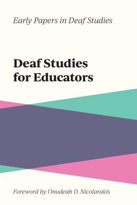 Deaf Studies for Educators: Volume 2 - Onudeah D. Nicolarakis
