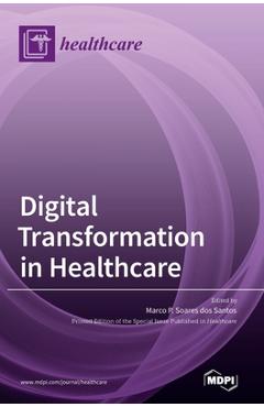 Coperta cărții 'Digital Transformation in Healthcare - Marco P. Soares Dos Santos'